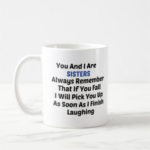 Sie und ich sind Schwestern, denken Sie immer dara Kaffeetasse