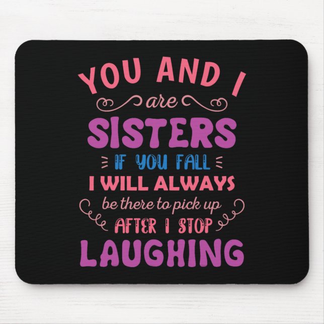 Sie und ich sind Schwestern, wenn Sie fallen - Fun Mousepad (Vorne)