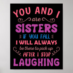 Sie und ich sind Schwestern, wenn Sie fallen - Fun Poster