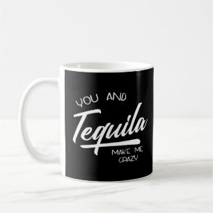 Sie und tequila machen mich verrückt Tequila Vinta Kaffeetasse