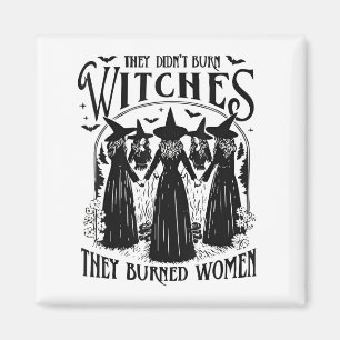 Sie verbrannten Hexen, Frauen Feminismus Feministi Magnet