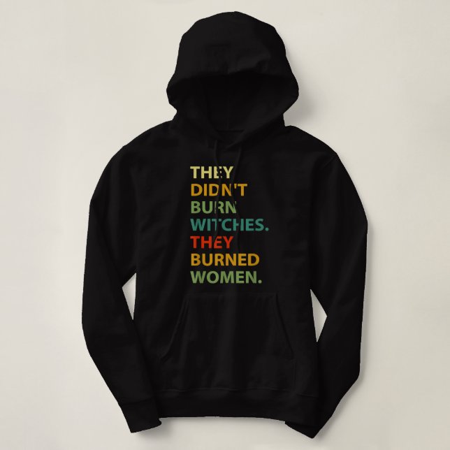 Sie verbrannten keine Hexe, die sie verbrannten Fr Hoodie (Design vorne)