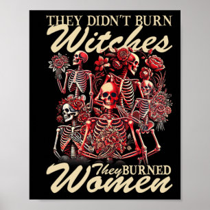 Sie verbrannten keine Hexen, die Frauen verbrannte Poster