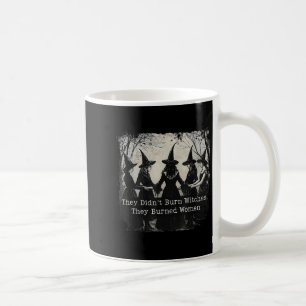 Sie verbrannten keine Hexen, die sie gebrannten Fr Kaffeetasse