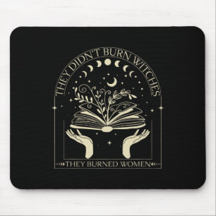 Sie verbrannten keine Hexen, die sie verbrannten F Mousepad
