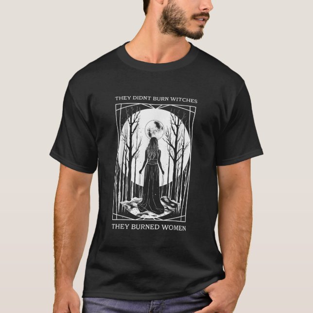 Sie verbrannten keine Hexen, die sie verbrannten F T-Shirt (Vorderseite)