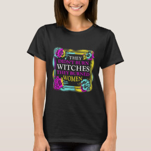 Sie verbrannten keine Hexen, sondern Frauen - Retr T-Shirt