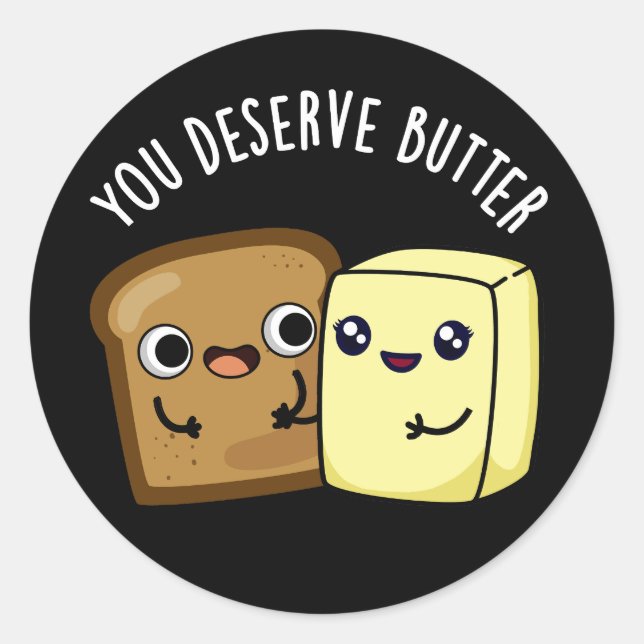 Sie verdienen Butter Funny Food Puff Dark BG Runder Aufkleber (Vorderseite)