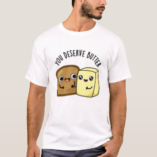 Sie verdienen Butter Funny Food Puff T-Shirt