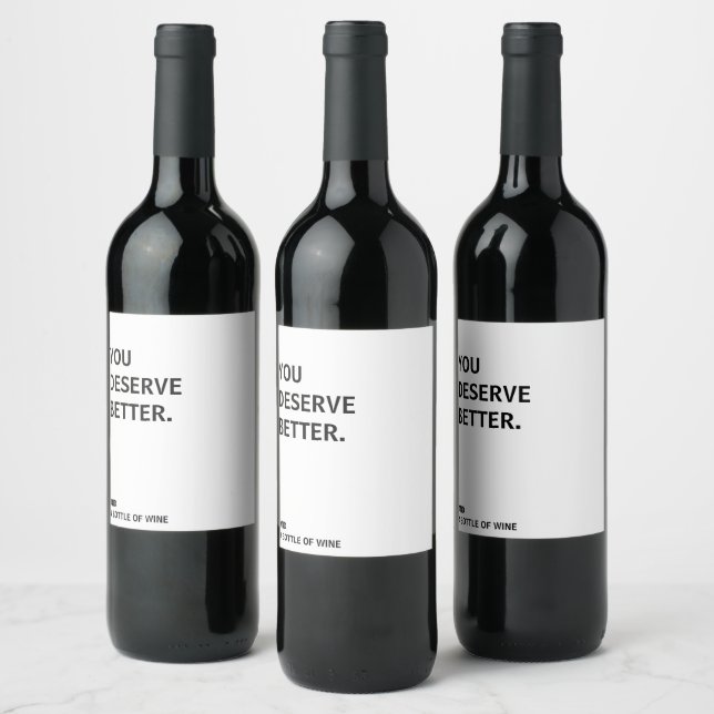 Sie verdienen ein besseres Weinkennzeichen Weinetikett (Flaschen)