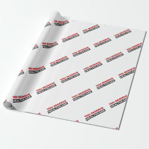 Sie verdienen Gesundheitsversorgung Geschenkpapier