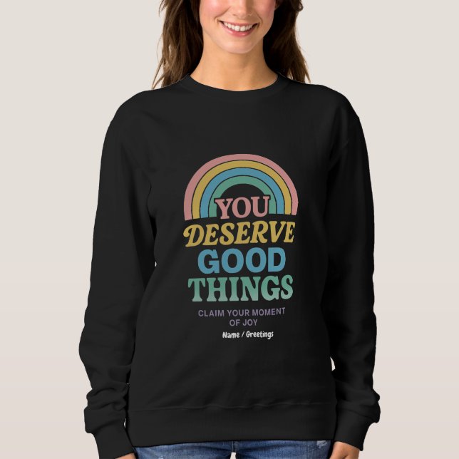 Sie verdienen gute Dinge Motivierend Segeln Sweatshirt (Vorderseite)