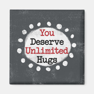 Sie verdienen unbegrenzte Hugs Kühlschrank Magnet