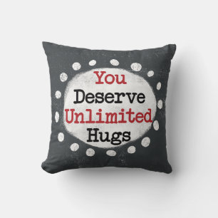 Sie verdienen unbeschränkte Hugs Throw Kissen