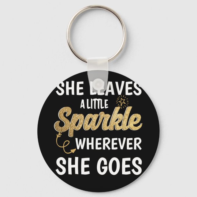 Sie Verlasse ein bisschen sparkle, wohin sie auch  Schlüsselanhänger (Vorderseite)