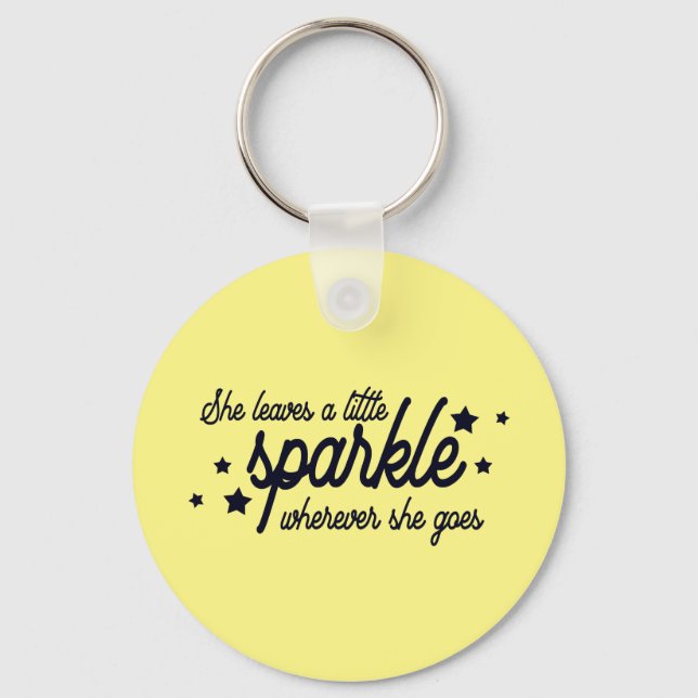 Sie Verlasse ein bisschen sparkle, wohin sie auch  Schlüsselanhänger (Vorderseite)
