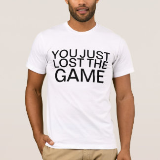 Sie verloren gerade das Spiel-Shirt T-Shirt