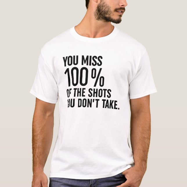Sie verpassen 100% der Aufnahmen, die Sie nicht ma T-Shirt (Vorderseite)