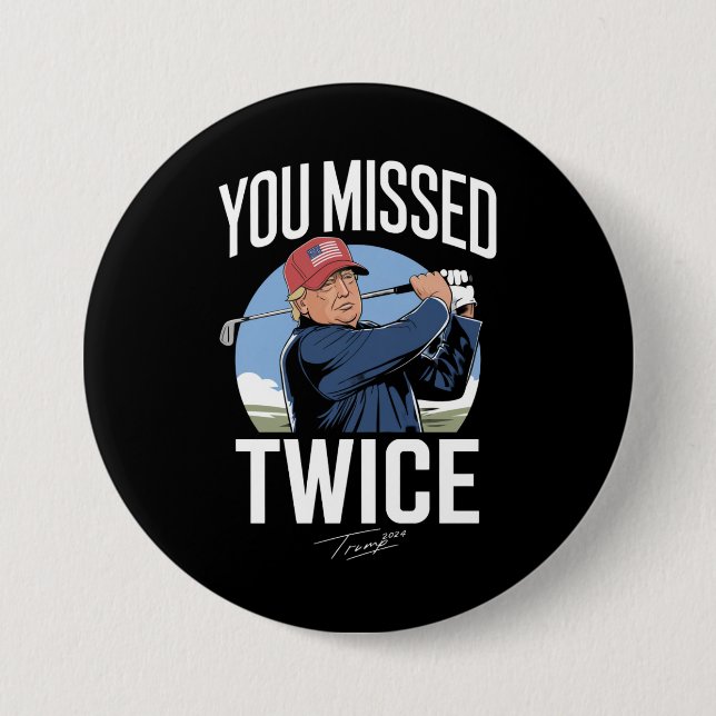 Sie verpassten zweimal Golf 2024 Abstimmung Trump  Button (Vorderseite)