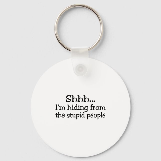 Sie versteckt sich vor den Dummköpfen Schlüsselanhänger (Vorderseite)