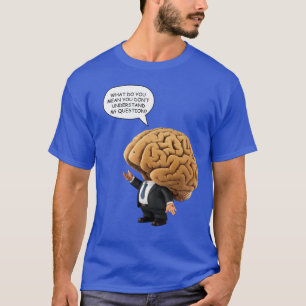 Sie verstehen das nicht?" - Cartoon Brain-Head T-Shirt