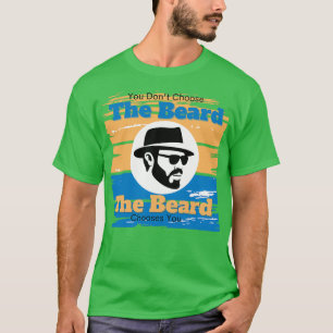 Sie wählen nicht den Bart, den der Bart Ihnen 2 T-Shirt