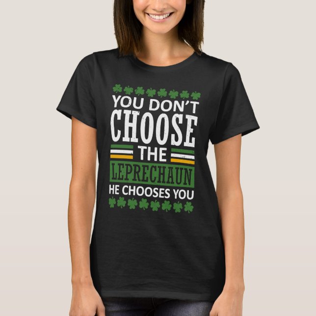 Sie wählen nicht den Leprechaun St Patrick's Day V T-Shirt (Vorderseite)
