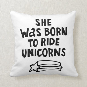 Sie war geboren, Unicorns zu reiten Kissen
