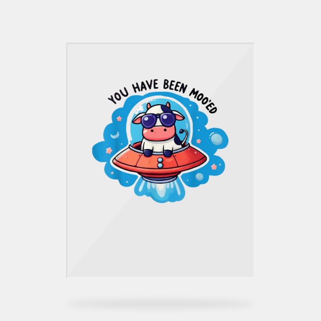 Sie waren moo'ed Mooed Kuh Moo-Ed Space Funny Acrylschild (Vorderseite)