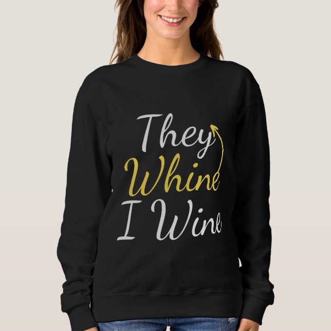 Sie weinen, ich weine, aber der erste Wein trinkt  Sweatshirt (Vorderseite)