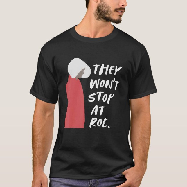Sie werden bei Roe Pro Choice 1973 nicht aufhören T-Shirt (Vorderseite)