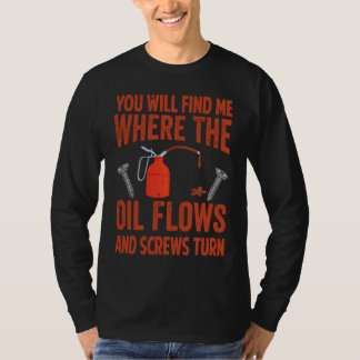 Sie werden mich finden, wo das Öl fließt und Schra T-Shirt