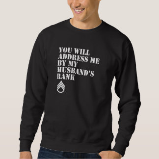 Sie werden mich mit dem Rang meines Mannes ansprec Sweatshirt