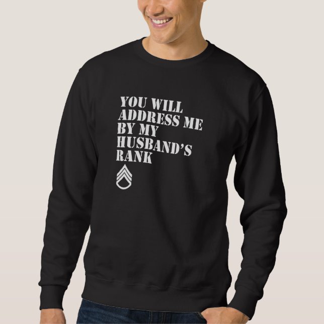 Sie werden mich mit dem Rang meines Mannes ansprec Sweatshirt (Vorderseite)