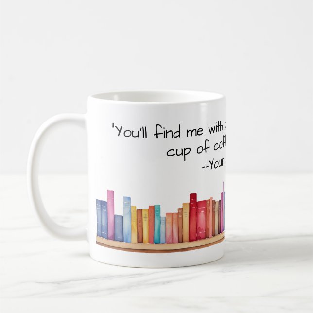 Sie werden mich mit einem Buch und Kaffee finden Kaffeetasse (Links)