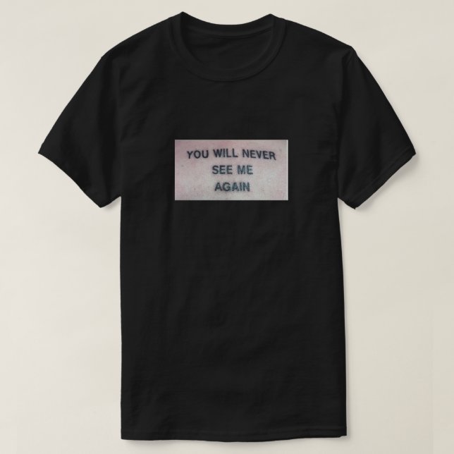 Sie werden mich nie wieder sehen T-Shirt (Design vorne)