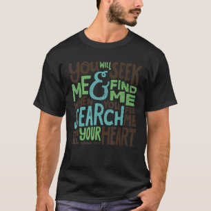 Sie werden mich suchen und mich Apparel finden T-Shirt