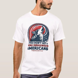 Sie werden nicht amerikanischer als indigene Ameri T-Shirt