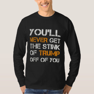 Sie werden nie den Stink Trumps von Ihnen abbekomm T-Shirt