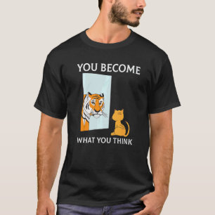Sie werden, was Sie denken, alles ist Mindset Ti T-Shirt