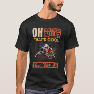 Sie werfen Balls Thatu2019s Cool, ich wirf Mensche T-Shirt