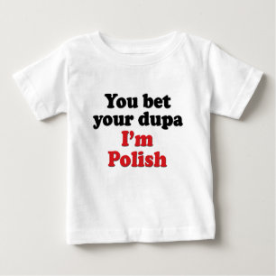 Sie wetten Ihr Dupa, das ich polnisch bin Baby T-shirt
