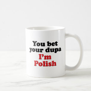 Sie wetten Ihr Dupa, das ich polnisch bin Kaffeetasse