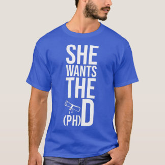 Sie Will den PHD Funny Abschluss Doctorate phd g T-Shirt