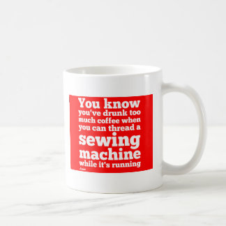 Sie wissen, dass Sie betrunken zu viel Kaffee… Kaffeetasse