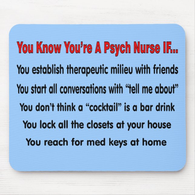 Sie wissen, dass Sie eine Psych Krankenschwester Mousepad (Vorne)