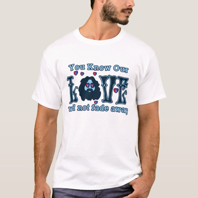 Sie wissen, dass unsere Liebe nicht verschwinden w T-Shirt (Vorderseite)