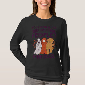 Sie wissen, was ich an Menschen mag, deren Hunde T-Shirt
