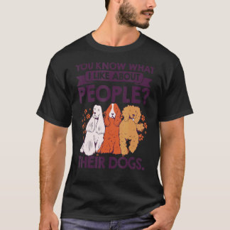 Sie wissen, was ich an Menschen mag, deren Hunde T-Shirt