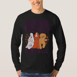 Sie wissen, was ich an Menschen mag, deren Hunde T-Shirt